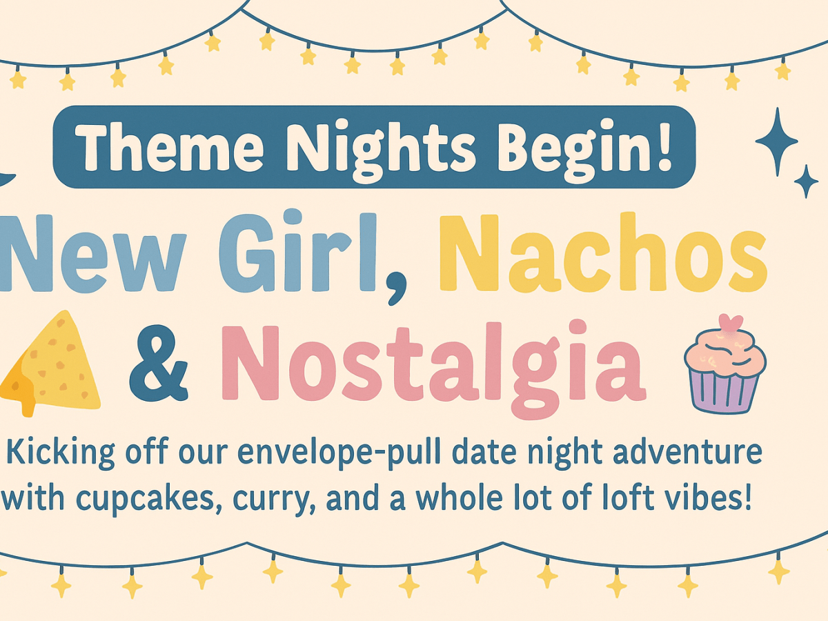 🌙🍴 Theme Nights Begin! New Girl, Nachos & Nostalgia&nbsp;💖