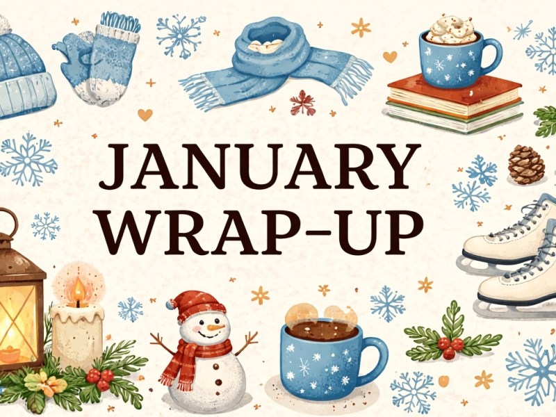 ❄️ January Wrap&nbsp;Up